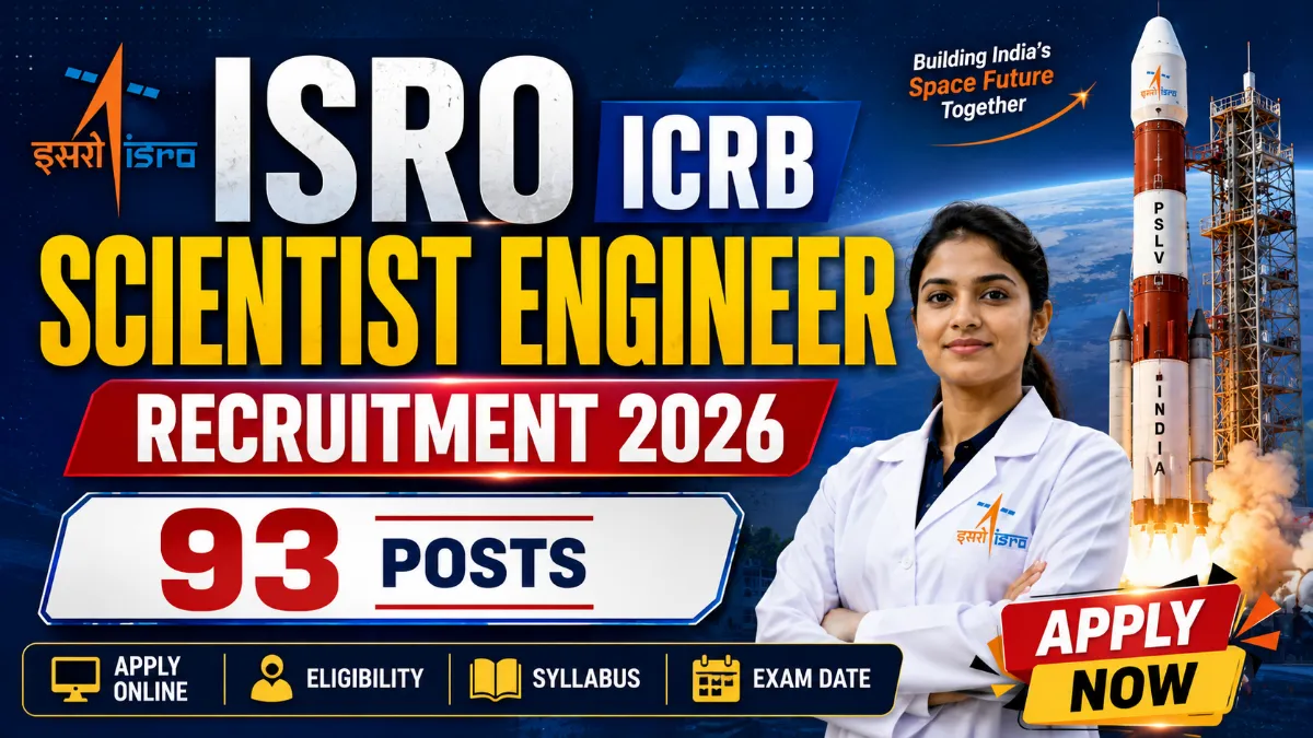 ISRO ICRB Scientist Engineer Recruitment 2026: Apply Online for 93 Posts, Check Eligibility, Syllabus and Exam Date at isro.gov.in