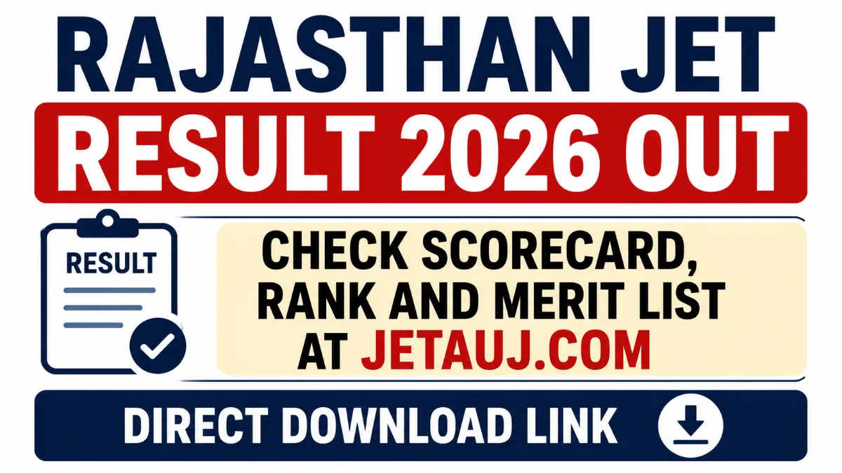 Rajasthan JET Result 2026 Out: Check Scorecard, Rank and Merit List at jetauj.com — Direct Download Link