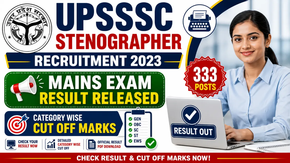 UPSSSC Stenographer Recruitment 2023: UPSSSC Mains Exam Result Released (2026) for 333 Posts Category Wise Cut Off Marks
