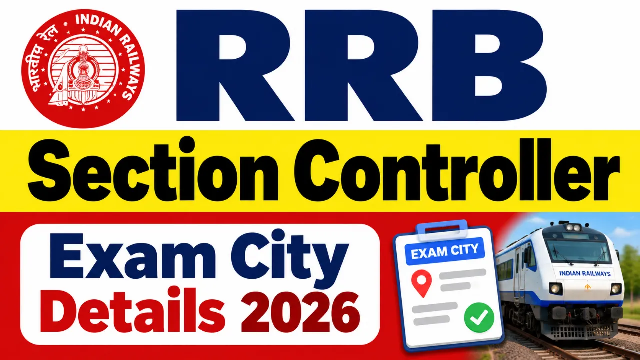 RRB Section Controller Exam City Details 2026 : परीक्षा तारीख, सिटी स्लिप, सिलेबस और पूरी जानकारी